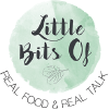 Little Bits of Real Food and Real Talk